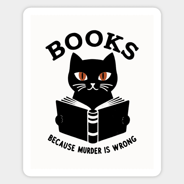 Books Because Murder is Wrong Magnet by CreativeSage